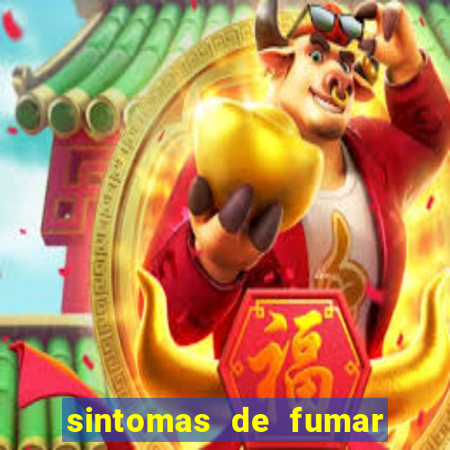 sintomas de fumar pela primeira vez